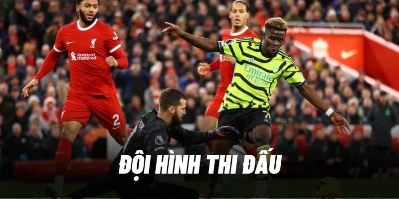 doi-hinh-thi-dau-arsenal-vs-liverpool