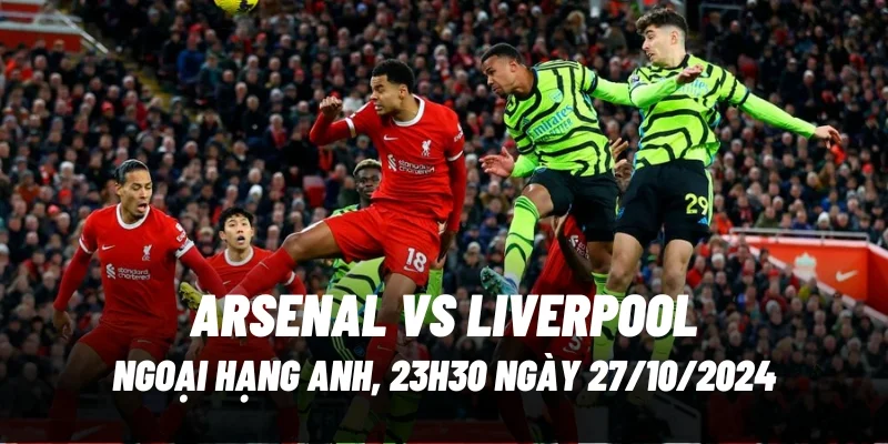 nhan-dinh-bong-da-arsenal-vs-liverpool